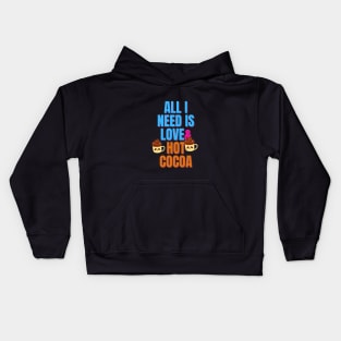 All I Need is Love & Hot Cocoa Kids Hoodie